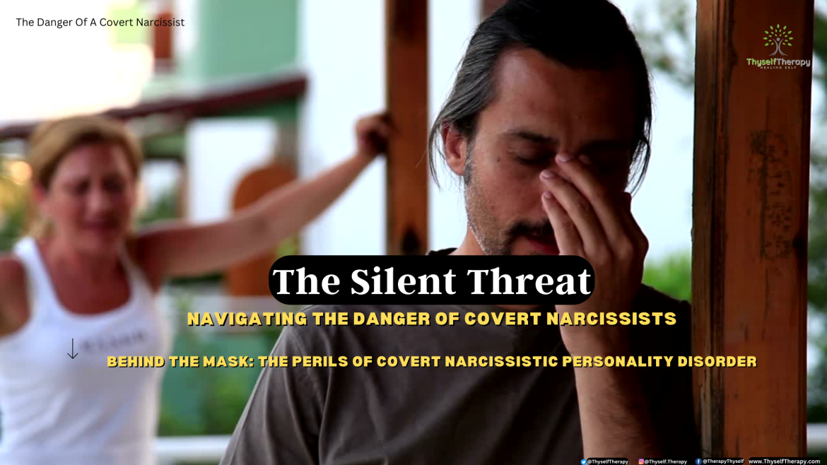 Behind the Mask The Perils of Covert Narcissistic Personality Disorder The Danger Of A Covert Narcissist