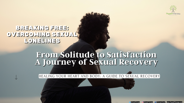 Recovery From Sexual Loneliness And How You Can Too Recovery and Healing Thyself Therapy