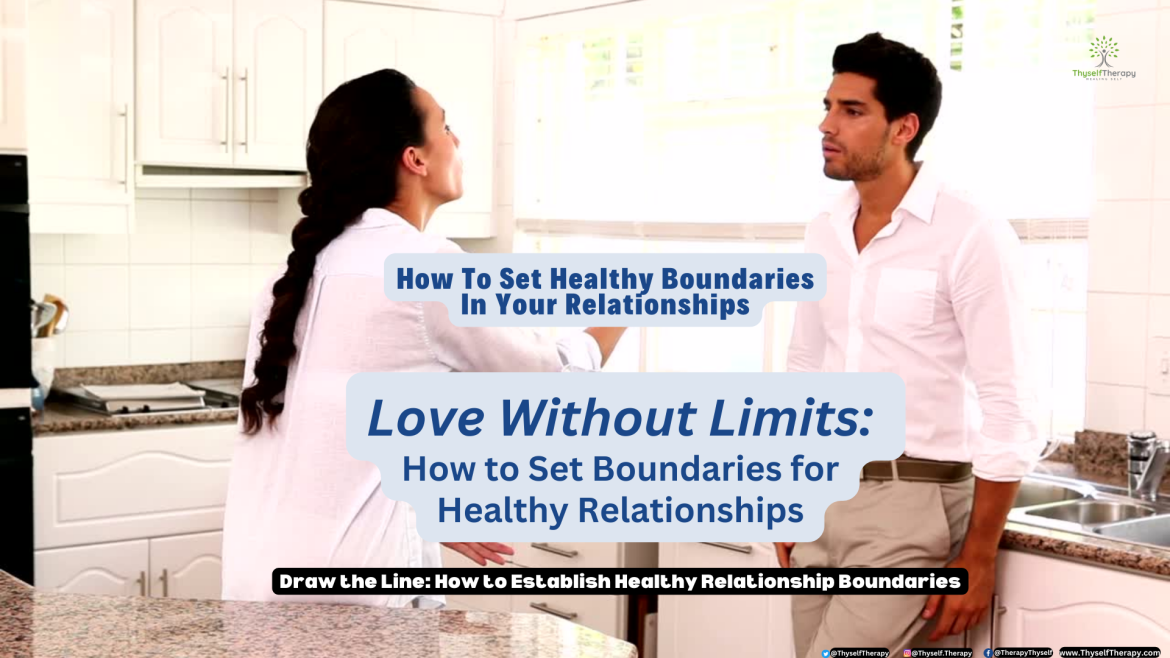 How To Set Healthy Boundaries In Your Relationships