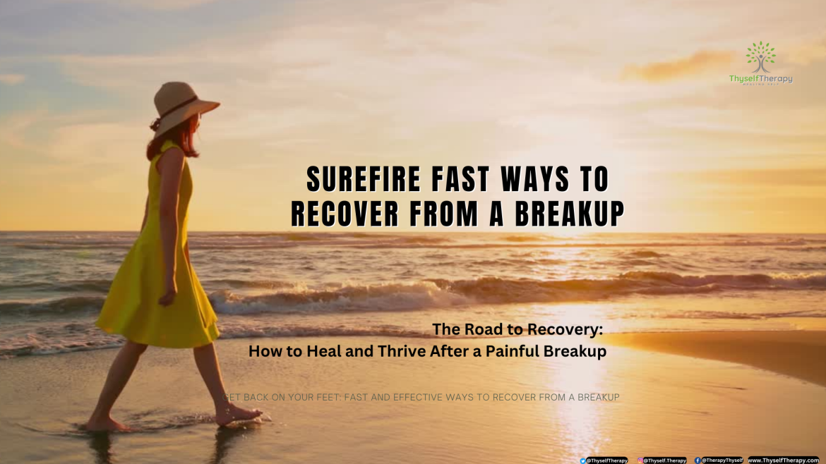 Surefire Fast Ways To Recover From A Breakup Recovery and Healing Thyself Therapy 