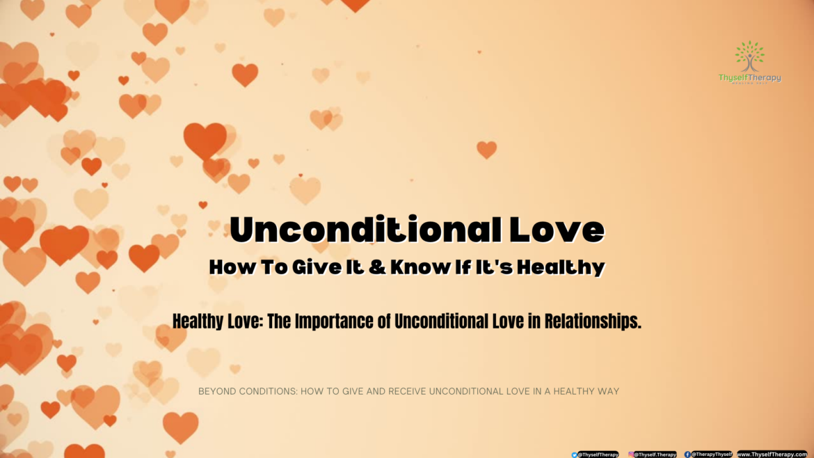 Unconditional Love How To Give It & Know If It's Healthy Recovery and Healing Thyself Therapy