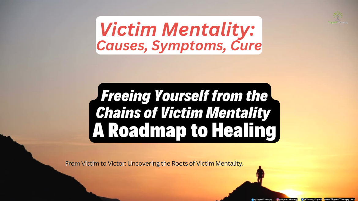 Victim Mentality Causes, Symptoms, Cure