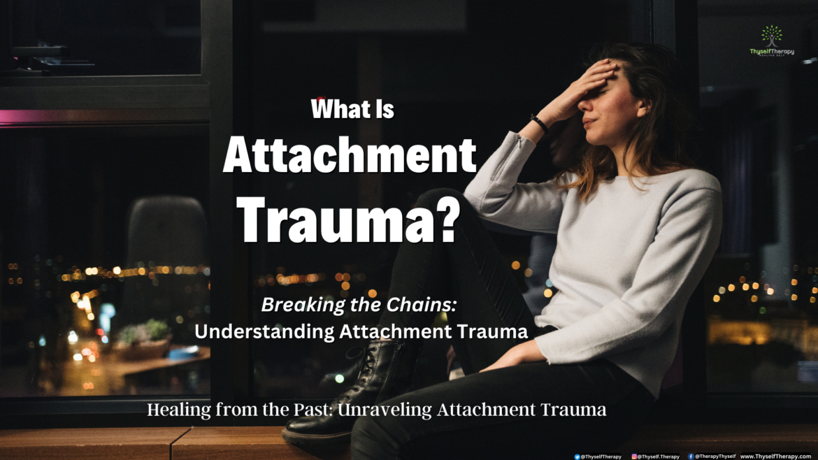 What Is Attachment Trauma Recovery and Healing Thyself Therapy