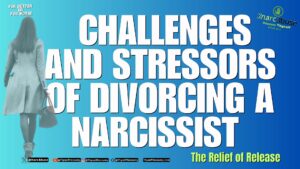 Challenges and Stressors of Divorcing a Narcissist XNarcAbuse ThyselfRecovery 