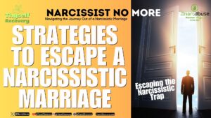 How to Get Out of a Marriage With a Narcissist #XNarcAbuse ThyselfRecovery