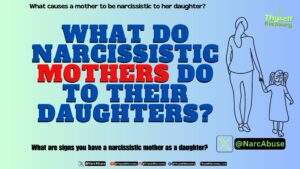 What do narcissistic mothers do to their daughters #XNarcAbuse ThyselfRecovery